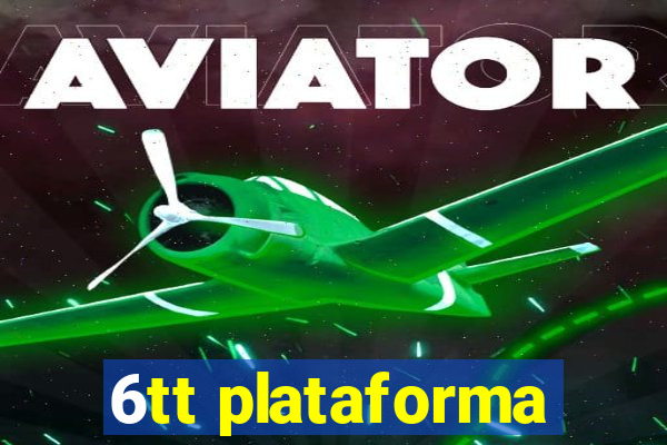 6tt plataforma